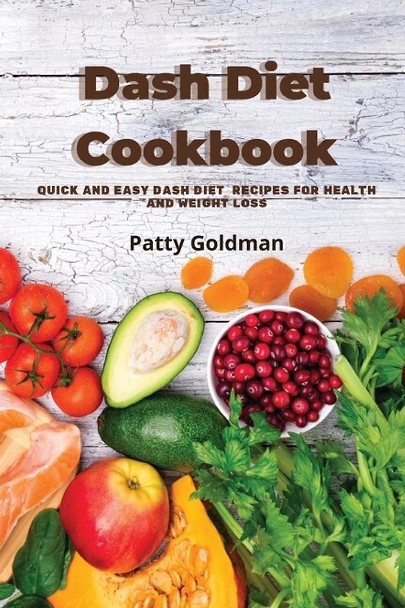 Dash Diet Recipes: Quick And Easy Dash Diet Recipes For Health And Weight Loss