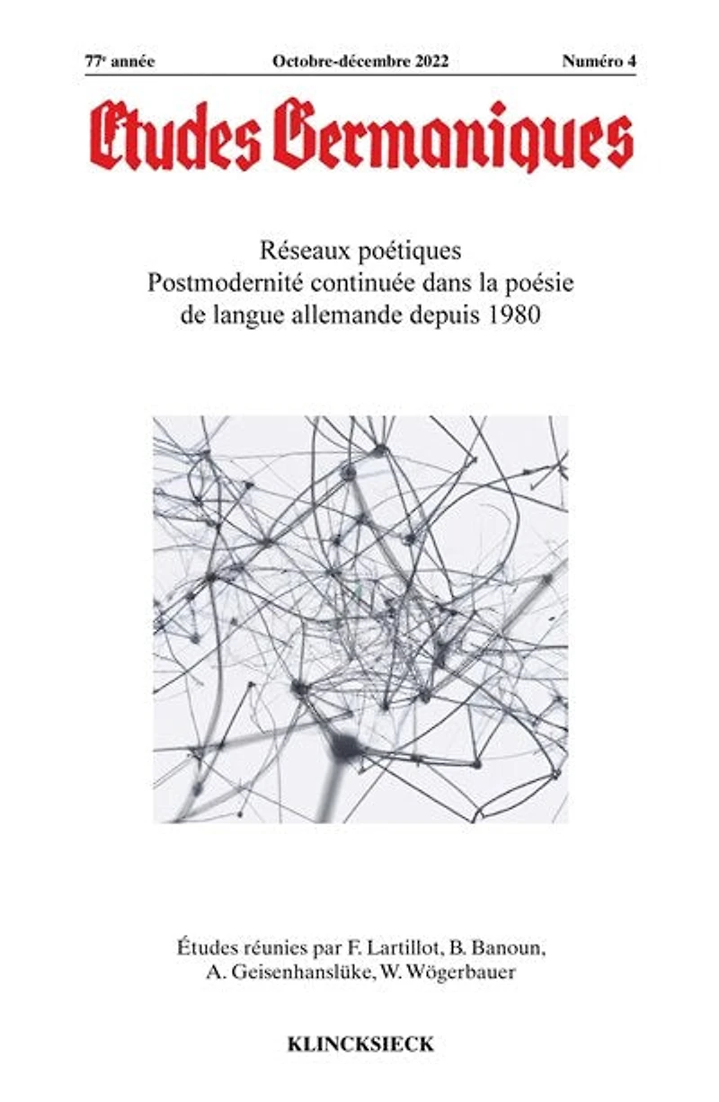 Etudes germaniques, n°4 (2022). Réseaux poétiques : postmodernité continuée dans la poésie de langue allemande depuis 1980: postmodernité continuée dans la poésie de langue allemande depuis 1980
