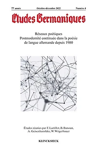 Etudes germaniques, n°4 (2022). Réseaux poétiques : postmodernité continuée dans la poésie de langue allemande depuis 1980: postmodernité continuée dans la poésie de langue allemande depuis 1980