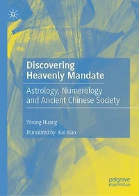 Discovering Heavenly Mandate: Astrology, Numerology and Ancient Chinese Society