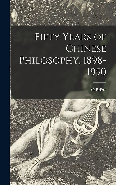 Fifty Years of Chinese Philosophy, 1898-1950