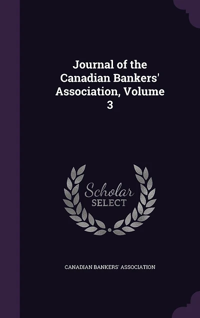 Journal of the Canadian Bankers' Association, Volume 3