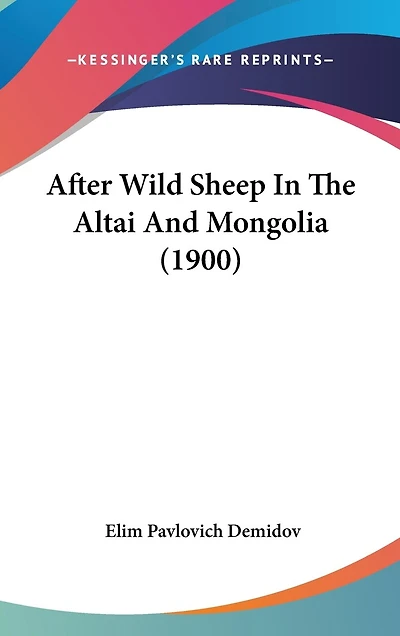 After Wild Sheep In The Altai And Mongolia (1900)