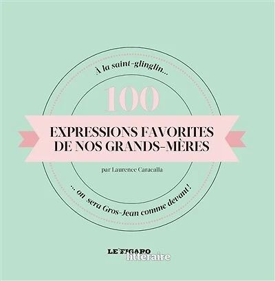 100 expressions favorites de nos grands-mères