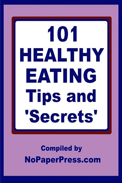 101 Healthy Eating Tips & Secrets