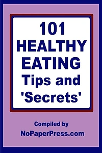 101 Healthy Eating Tips & Secrets