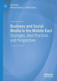 Business and Social Media in the Middle East: Strategies, Best Practices and Perspectives