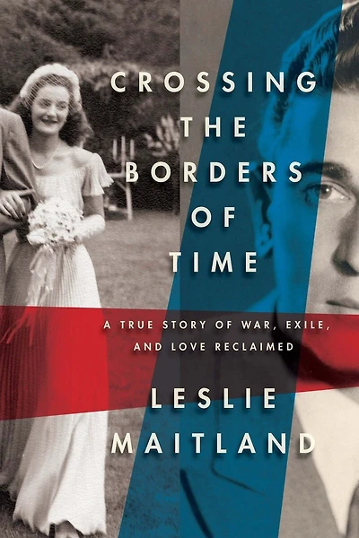 Crossing the Borders of Time: A True Story War, Exile, and Love Reclaimed