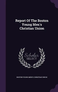 Report Of The Boston Young Men's Christian Union