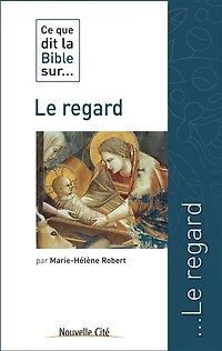 Ce que dit la Bible sur... le regard