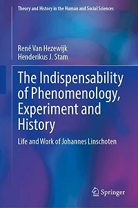 The Indispensability of Phenomenology, Experiment and History: Life Work Johannes Linschoten
