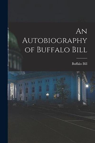 An Autobiography of Buffalo Bill