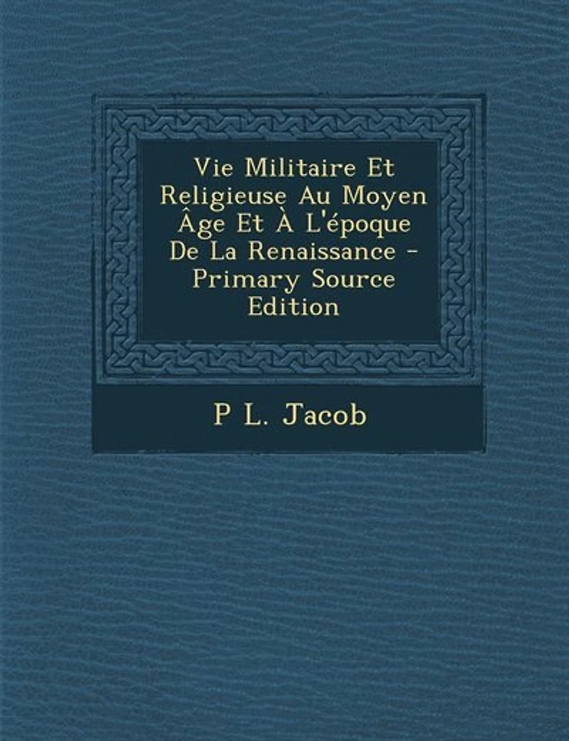 Vie Militaire Et Religieuse Au Moyen Âge À L'époque De La Renaissance