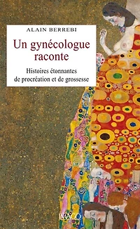 Un gynécologue raconte: histoires étonnantes de procréation et grossesse