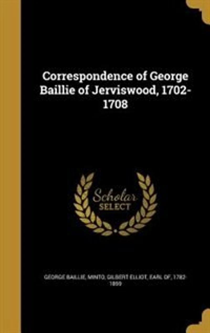 Correspondence of George Baillie Jerviswood