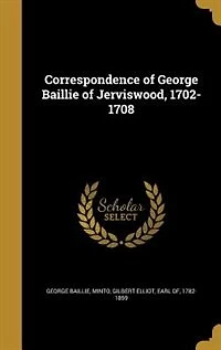 Correspondence of George Baillie Jerviswood