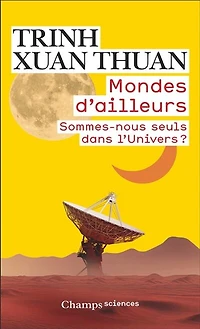 Mondes d'ailleurs: sommes-nous seuls dans l'Univers ?