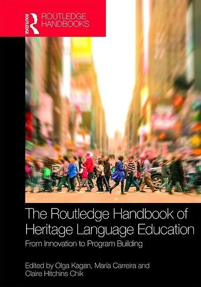 The Routledge Handbook of Heritage Language Education: From Innovation to Program Building