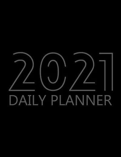 2021 Daily Planner: 12 Month Organizer, Agenda For 365 Days, One Page Per Day, Hourly Organizer Book For Daily Activiti
