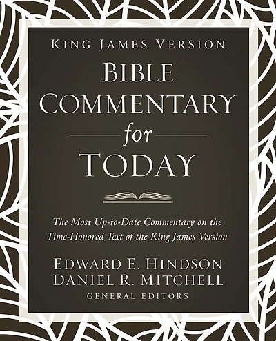 King James Version Bible commentary for Today: the most up-to-date on time-honored text of