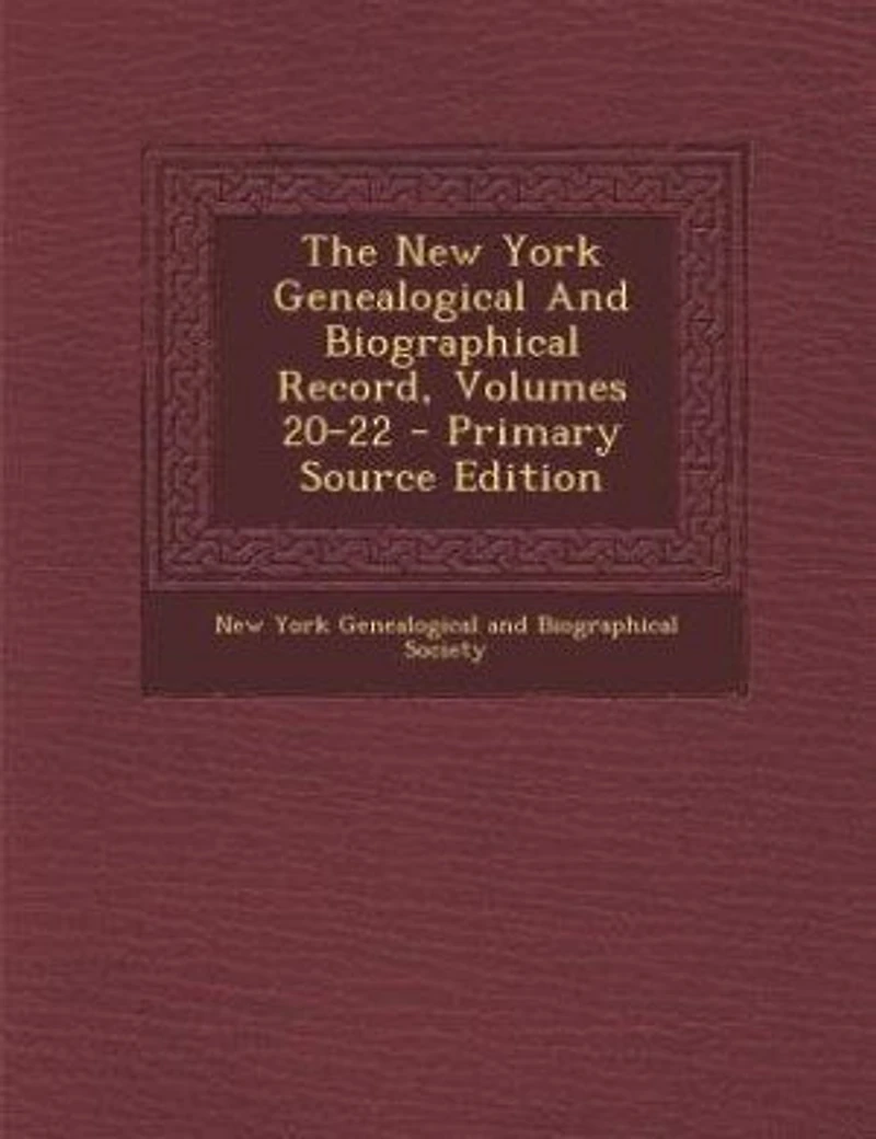 The New York Genealogical And Biographical Record, Volumes 20-22
