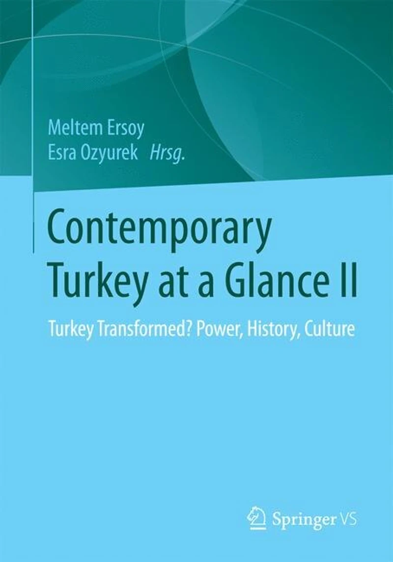 Contemporary Turkey at a Glance II: Turkey Transformed? Power, History, Culture