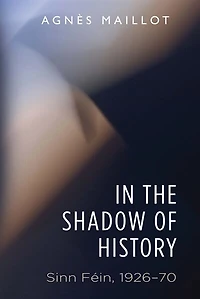 the shadow of history: Sinn Féin 1926–70