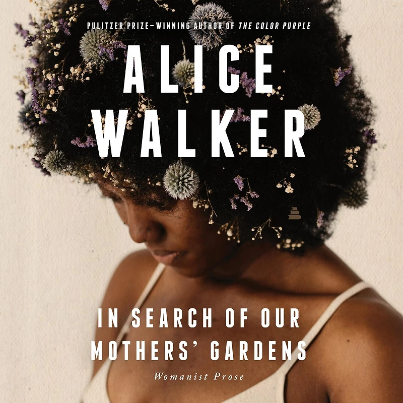 Search of Our Mothers' Gardens: Womanist Prose