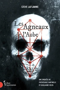 Les Agneaux de l'Aube: une enquête Frédérique Santinelli et Guillaume Volta