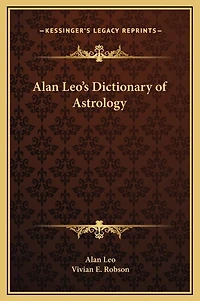 Alan Leo's Dictionary Of Astrology