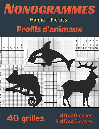 NonoGrammes - Hanjie - Picross - Profil d'Animaux: Griddlers, puzzle japonaise, logigraphe, logimage: 40 casse têtes (taille de 40*20 à 45*45 cases) + rappel des règles