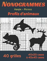 NonoGrammes - Hanjie - Picross - Profil d'Animaux: Griddlers, puzzle japonaise, logigraphe, logimage: 40 casse têtes (taille de 40*20 à 45*45 cases) + rappel des règles