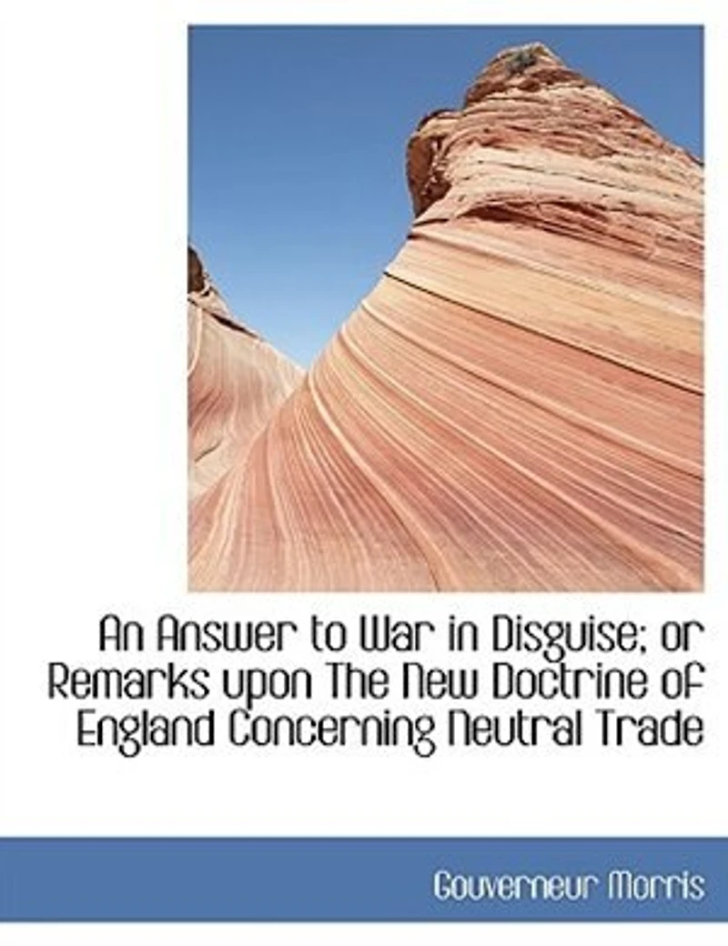 An Answer to War Disguise: Or Remarks Upon the New Doctrine of England Concerning Neutral Trade (Classic Reprint)