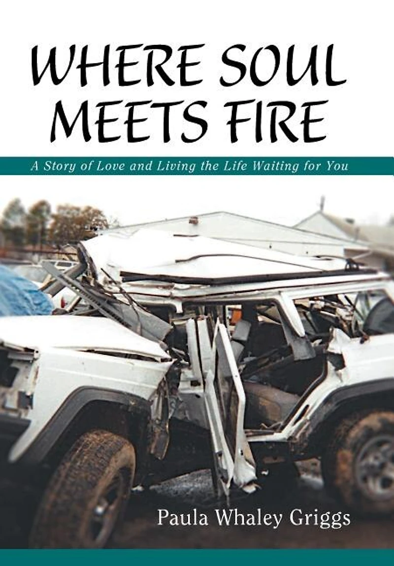 Where Soul Meets Fire: A Story of Love and Living the Life Waiting for You