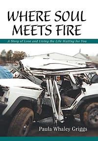 Where Soul Meets Fire: A Story of Love and Living the Life Waiting for You