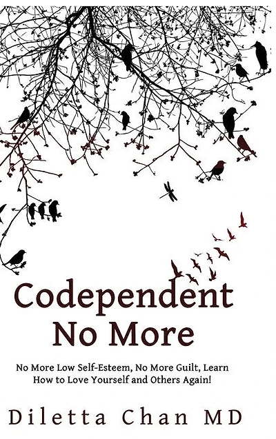 Codependent No More: No More Low Self-esteem, No More Guilt, Learn How To Love Yourself And Others Again!