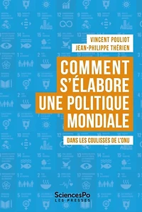Comment s'élabore une politique mondiale: Dans les coulisses de l'ONU