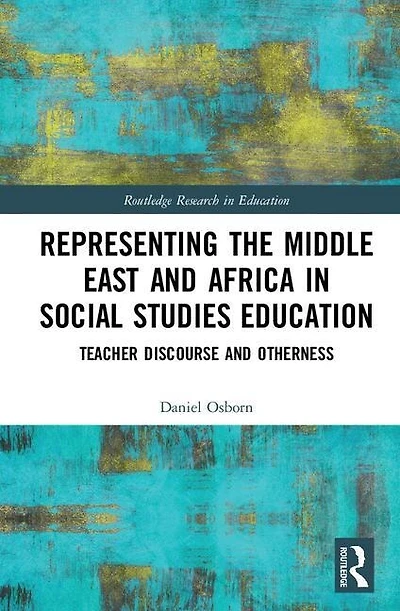 Representing The Middle East And Africa Social Studies Education: Teacher Discourse Otherness