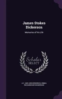 James Stokes Dickerson: Memories of His Life (Classic Reprint)