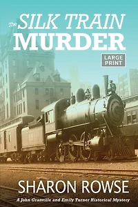 The Silk Train Murder: A John Granville & Emily Turner Historical Mystery