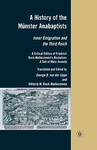 A History of the Munster Anabaptists: Inner Emigration and Third Reich: Critical Edition Friedrich Reck-Malleczewen's Bockelson: Tale Mass Insanity