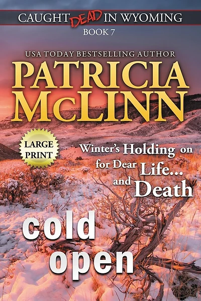 Cold Open: Large Print (Caught Dead In Wyoming, Book 7)