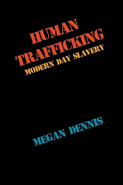 Human Trafficking: Modern-Day Slavery