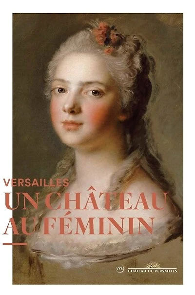 Versailles: un château au féminin