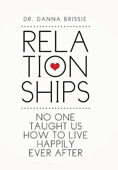 Relationships: No One Taught Us How to Live Happily Ever After