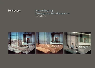 Distillations: Nancy Goldring Drawings and Foto-Projections 1971–2021