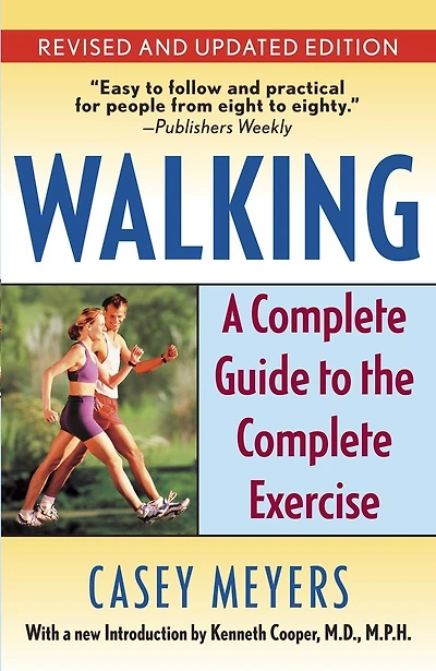 Walking: A Complete Guide To The Complete Exercise
