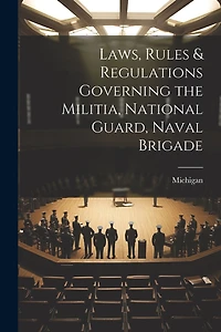 Laws, Rules & Regulations Governing the Militia, National Guard