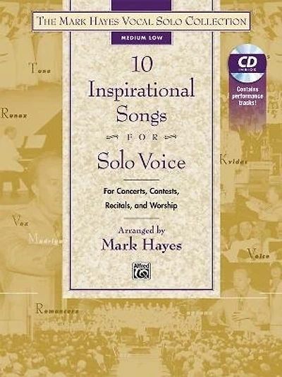 The Mark Hayes Vocal Solo Collection - 10 Inspirational Songs For Solo Voice: For Concerts, Contests, Recitals, And Worship (medium Low Voice), Book