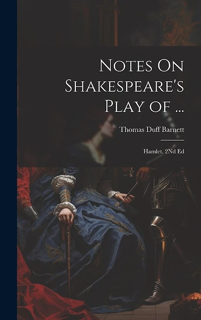 Notes On Shakespeare's Play of ...: Hamlet. 2Nd Ed
